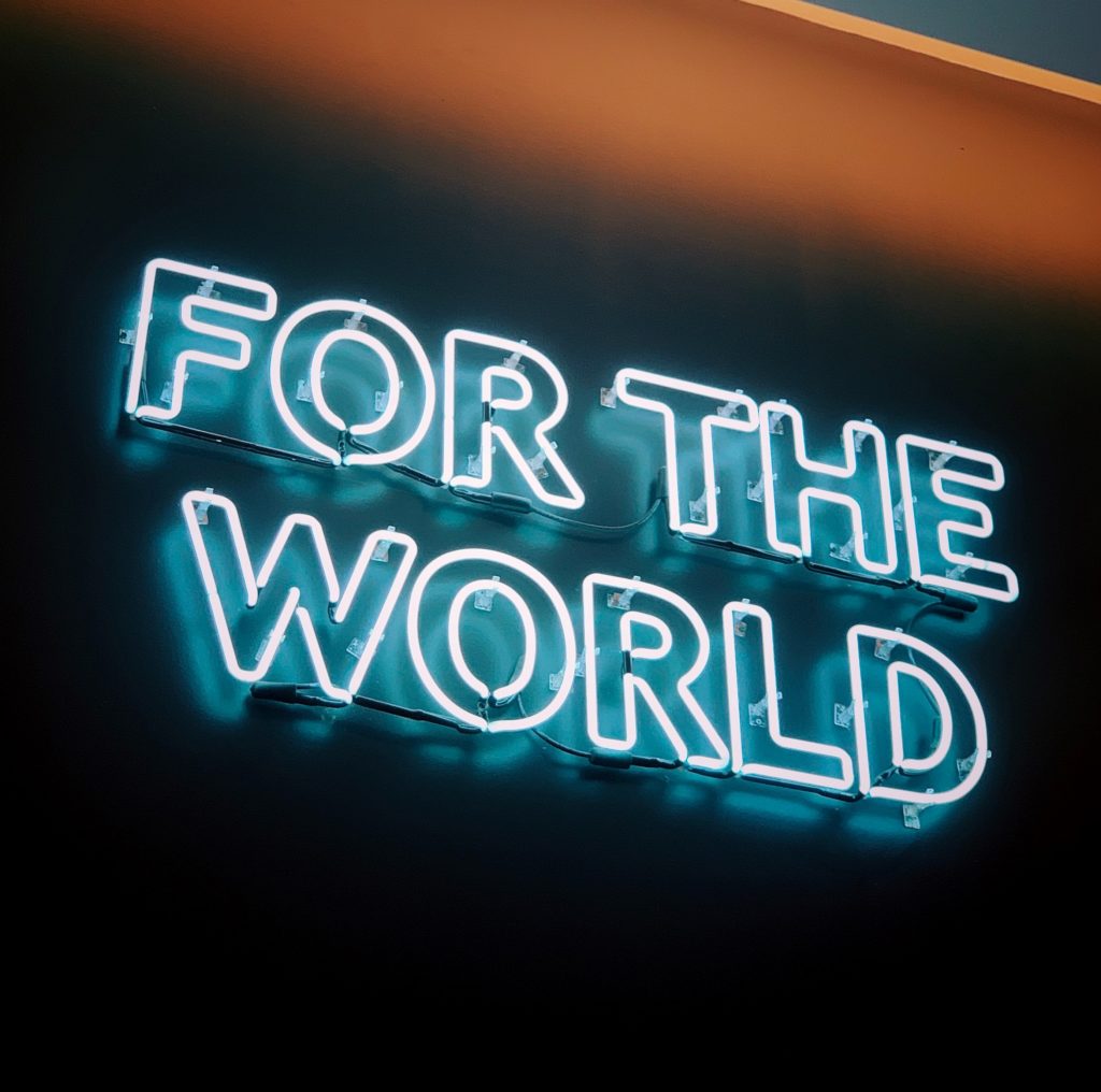 FOR THE WORLD neon sign