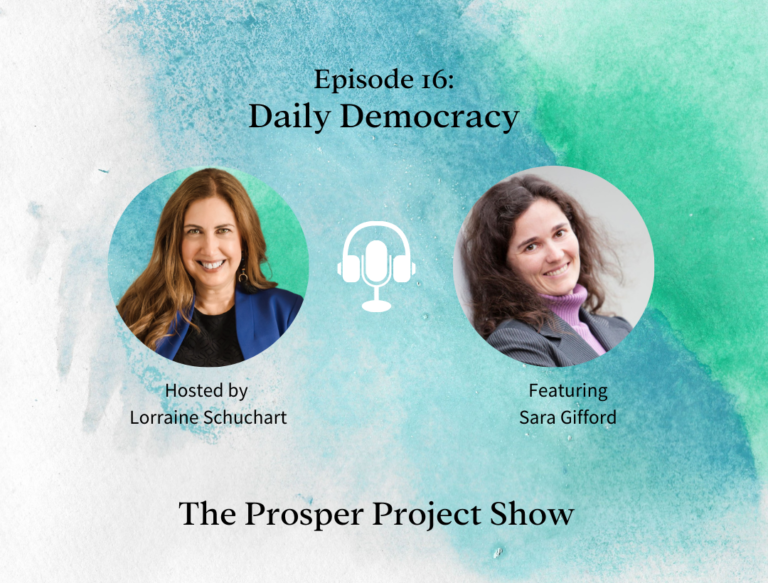 Episode 16 Daily Democracy with Sara Gifford Prosper for Purpose